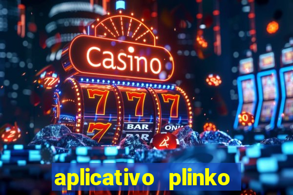 aplicativo plinko paga mesmo